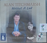 Nobbut a Lad written by Alan Titchmarsh performed by Alan Titchmarsh on Audio CD (Unabridged)
